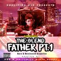 The Blend Father Pt.1 (Rare & Unreleased Acapellas) Hosted By : Ron G Chillwill FTE & DJ Dirty Harry