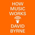 David Byrne Presents: The How Music Works Playlist