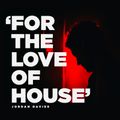 FOR THE LOVE OF HOUSE MIX