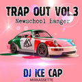 DJ ICE CAP TRAPOUT VOL. 3 MIXTAPE
