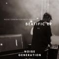 Only Noise Generation ID  Beatific EP #65