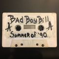 Bad Boy Bill - White Tape - Summer 1990 - Side A