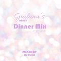 Gialana's Debut Dinner Mix
