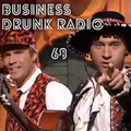 BUSINESS DRUNK RADIO VOL. 68
