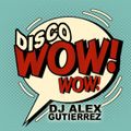 DISCO WOW WOW DJ Alex Gutierrez