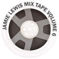 Jamie Lewis Mix Tape Volume 6