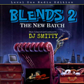 Blends 2 The New Batch DJ Smitty Level One Radio