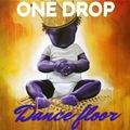 ONE DROP DANCE FlOOR MiX (dancehall link)