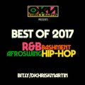 Best Of 2017 Mix  - R&B Hip Hop Afro/Bashment @CHRISKTHEDJ