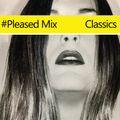 #Pleased Classics Mix