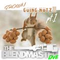 Grown Going Nutz!!! (GGN) Pt. 1