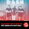 Rules Don't Apply 031 (Feat. Dances With White Girls)
