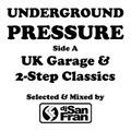 Underground Pressure Part 1 - UK Garage & 2-Step Classics - Selected & Mixed by DJ San Fran