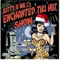 Kitty & Mr. C' Enchanted Tiki Hut Show - Christmas 2022
