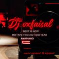 DJ VXFAISAL (NEXT IS NOW 2 MIDYEAR ) AMAPIANO ,2021