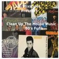 Soul Cool Records/ DJ Mixstyles - Clean Up The House Music 80's Funk Pt 1