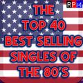 THE US TOP 40 BIGGEST SELLING SINGLES OF THE 80'S