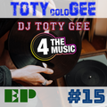 DJ TOTY GEE - 4TM Exclusive - TOTYcoloGEE EP 15