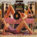 Disco High Energy - Volume 2 (1977-1986 Non-Stop Mix) mixed by Big Rob Fatal