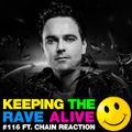 Keeping The Rave Alive Episode 116 featuring Chain Reaction