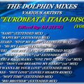 THE DOLPHIN MIXES - VARIOUS ARTISTS - ''EUROBEAT & ITALO-DISCO'' (VOLUME 1)