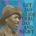 LET JAH GUIDE THRU DAY AND NIGHT
