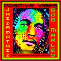 POSITIVE VIBES volume 4: Bob Marley and The Wailers blend