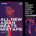ALL NEW #AsianBeatsMixtape 035 | EURO2021 FOOTBALL #PWRMX #DesiHipHop15 #HerbalZone