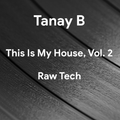 This Is My House, Vol. 2 - Raw Tech