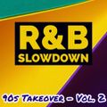 R&B Slowdown - EP 71 - 90's Takeover Vol.2