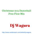 Christmas 2015 Dancehall Free Flow Mix