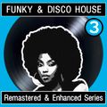 Funky & Disco House [Remastered & Enhanced Series] #3