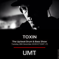 Toxin UMT Upbeat DnB Radio Show 003 with The Up beat Drum Bass Show: 28th December 2021