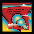 STRICTLY 45s #87 >JAZZ & BEYOND<