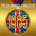 UK NUMBER 1 SINGLES OF 1985