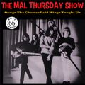 The Mal Thursday Show: Songs the Chesterfield Kings Taught Us