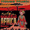 Soulful House Music and African  Beats