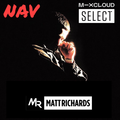 INSTAGRAM @DJMATTRICHARDS | NAV SELECT