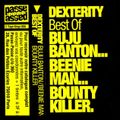 Dexterity ‎– Best Of Buju Banton.. Beenie Man... Bounty Killer. - Side A