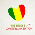 LOVERS ROCK EDITION - DEEJAY TM VIBE SERIES 2'