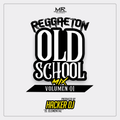 Reggaeton Old School Mix Vol. 1 by Hacker DJ [El Elemental] M.R - 2018