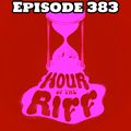 Hour Of The Riff - Episode 383