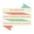 DJ NRUFF BABY MAKING RNB MIX