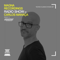 Magna Recordings Radio Show by Carlos Manaça 114 | Techno Classics