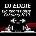 Dj Eddie Big Room House Mix February 2019