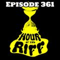 Hour Of The Riff - Episode 361