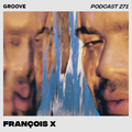 Groove Podcast 271 - François X