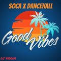 Good Vibes - Soca x Dancehall Mix