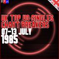 UK TOP 40 : 07-13 JULY 1985 - THE CHART BREAKERS