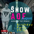 SHOW AOF AUGUST NONSTOP VIP REMIX 2019 - SUNJILOVEDJ
